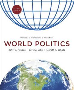 World Politics: Interests, Interactions, Institutions di Jeffry A. Frieden, David A. Lake, Kenneth A. Schultz edito da W. W. Norton & Company