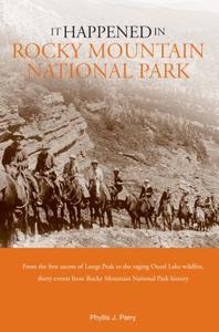 It Happened In Rocky Mountain National Park di Phyllis J. Perry edito da Rowman & Littlefield