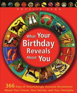 What Your Birthday Reveals About You di Phyllis Vega edito da Book Sales Inc