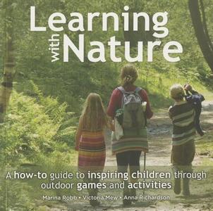 Learning with Nature di Marina Robb, Victoria Mew, Anna Richardson edito da Green Books