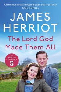 The Lord God Made Them All di James Herriot edito da Pan Macmillan