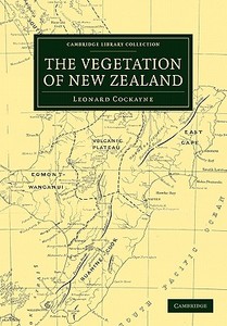 The Vegetation of New Zealand di Leonard Cockayne, L. Cockayne edito da Cambridge University Press