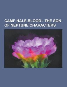 Camp Half-blood - The Son Of Neptune Characters di Source Wikia edito da University-press.org