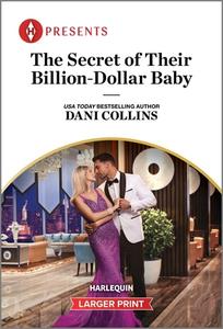 The Secret of Their Billion-Dollar Baby di Dani Collins edito da HARLEQUIN SALES CORP
