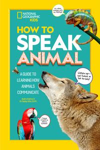 How to Speak Animal di Aubre Andrus, Gabby Wild edito da NATL GEOGRAPHIC SOC