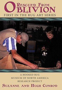 Rug Art - Rescued from Oblivion: A Hooked Rug Museum of North America Research Project di Suzanne And Hugh Conrod edito da AUTHORHOUSE