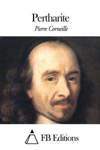 Pertharite di Pierre Corneille edito da Createspace