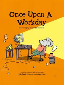 Once Upon a Workday: Encouraging Tales of Resilience di Elizabeth Pich, Jonathan Kunz edito da ANDREWS & MCMEEL