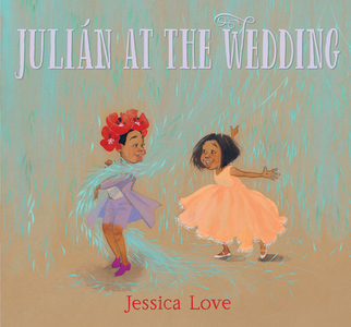 Julián at the Wedding di Jessica Love edito da CANDLEWICK BOOKS