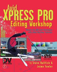 Avid Xpress Pro Editing Workshop di Steve (Editor/Producer Hullfish edito da Taylor & Francis Ltd