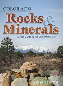Colorado Rocks & Minerals: A Field Guide to the Centennial State di Dan R. Lynch, Bob Lynch edito da ADVENTURE PUBN