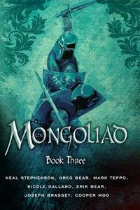 The Mongoliad: Book Three di Neal Stephenson, Erik Bear, Greg Bear, Joseph Brassey, Nicole Galland, Cooper Moo, Mark Teppo edito da Amazon Publishing