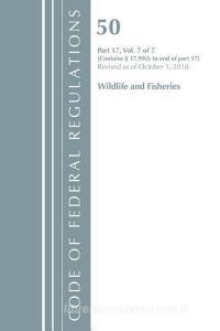 Code of Federal Regulations, Title 50 Wildlife and Fisheries 17.99(i)-End, Revised as of October 1, 2018 di Office of the Federal Register (U.S.) edito da Rowman & Littlefield