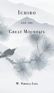 Ichiro And The Great Mountain di W Nikola-Lisa edito da Gyroscope Books