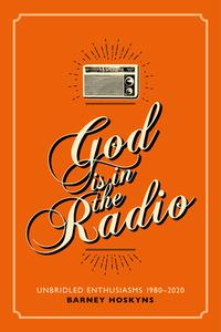 God Is In The Radio di Barney Hoskins edito da Omnibus Press