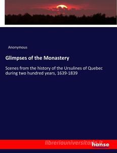 Glimpses of the Monastery di Anonymous edito da hansebooks