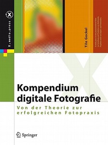 Kompendium Digitale Fotografie di Tilo Gockel edito da Springer Berlin Heidelberg