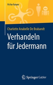 Verhandeln für Jedermann di Charlotte Anabelle de Brabandt edito da Springer-Verlag GmbH