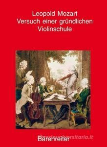 Versuch einer gründlichen Violinschule di Leopold Mozart edito da BÄrenreiter