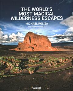 The World's Most Magical Wilderness Escapes di Michael Pollza edito da teNeues Media