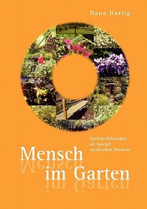 Mensch Im Garten di Nana Hartig edito da Books On Demand