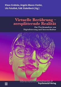 Virtuelle Berührung - zersplitternde Realität edito da Psychosozial Verlag GbR