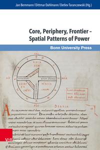 Core, Periphery, Frontier - Spatial Patterns of Power edito da V & R Unipress GmbH