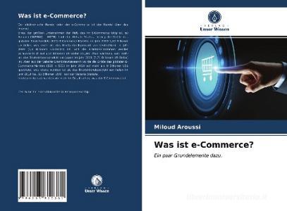 Was ist e-Commerce? di Miloud Aroussi edito da Verlag Unser Wissen