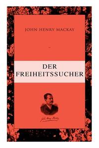 Der Freiheitssucher di John Henry MacKay edito da E-artnow