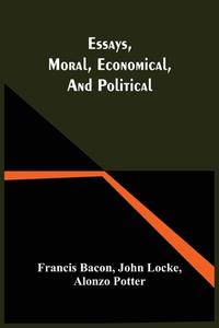 Essays, Moral, Economical, And Political di Bacon Francis Bacon edito da Alpha Editions