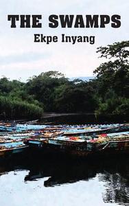 The Swamps di Ekpe Inyang edito da Langaa RPCIG