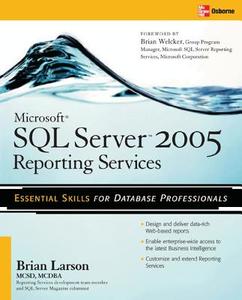 Microsoft SQL Server 2005 Reporting Services di Brian Larson edito da OSBORNE