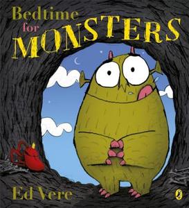 Bedtime for Monsters di Ed Vere edito da Penguin Books Ltd