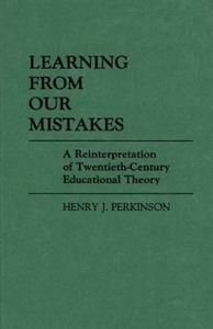 Learning from Our Mistakes di Henry J. Perkinson edito da Praeger