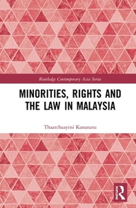 Minorities, Rights And The Law In Malaysia di Thaatchaayini Kananatu edito da Taylor & Francis Ltd