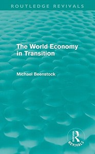 The World Economy in Transition (Routledge Revivals) di Michael Beenstock edito da Routledge
