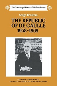 The Republic of de Gaulle 1958 1969 di Berstein, Serge Berstein edito da Cambridge University Press