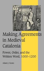 Making Agreements in Medieval Catalonia di Anders Winroth, Adam J. Kosto, Kosto Adam J. edito da Cambridge University Press