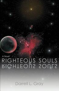 Righteous Souls di Darrell L. Gray edito da iUniverse