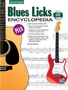 Blues Licks Encyclopedia: Over 300 Guitar Licks, Book & CD di Wayne Riker edito da ALFRED PUBN