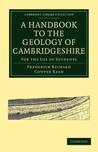 A Handbook to the Geology of Cambridgeshire di Frederick Richard Cowper Reed edito da Cambridge University Press