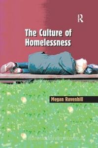 The Culture of Homelessness di Megan Ravenhill edito da Taylor & Francis Ltd