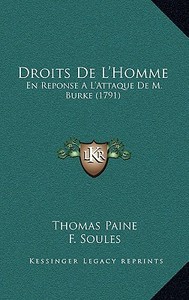 Droits de L'Homme: En Reponse A L'Attaque de M. Burke (1791) di Thomas Paine edito da Kessinger Publishing