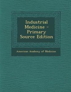 Industrial Medicine edito da Nabu Press