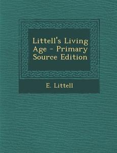 Littell's Living Age di E. Littell edito da Nabu Press
