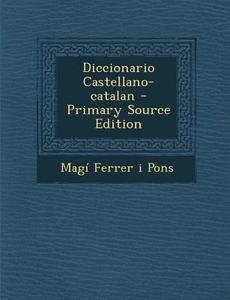 Diccionario Castellano-Catalan edito da Nabu Press