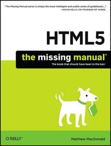 Html5: The Missing Manual di Matthew MacDonald edito da O\'reilly Media, Inc, Usa