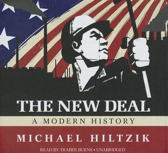 The New Deal: A Modern History di Michael Hiltzik edito da Blackstone Audiobooks