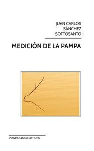 Medicion de La Pampa di Juan Carlos Sanchez Sottosanto edito da Createspace