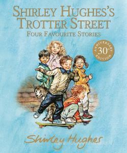 Shirley Hughes's Trotter Street: Four Favourite Stories di Shirley Hughes edito da Walker Books Ltd